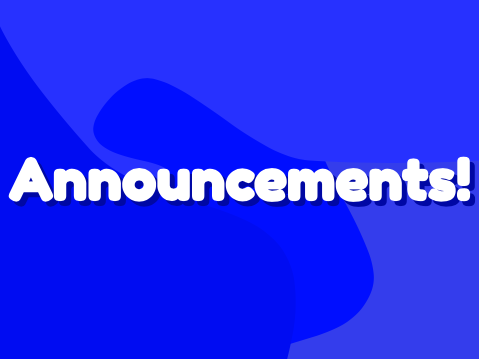 Announcements!