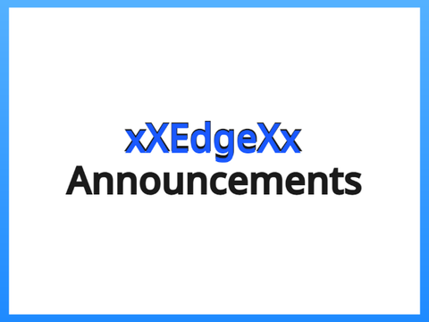 xXEdgeXx Announcements