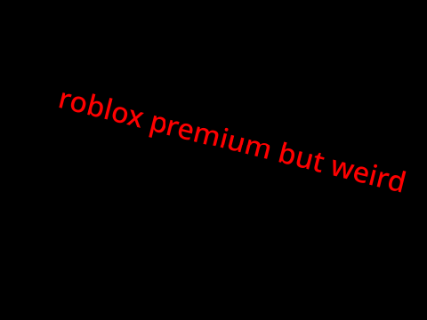 roblox premium but weird