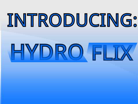 Introducing: Hydroflix