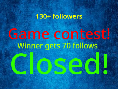 130+ Game Contest! Open! (winner gets 70 follows) CLOSED