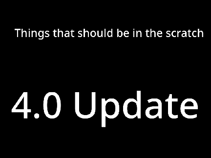 Top 7 things that should be in scratch 4.0