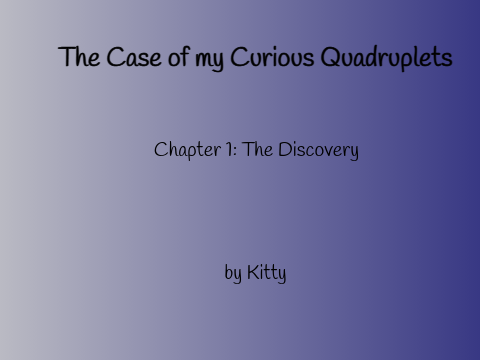 The Case of my Curious Quadruplets-Chapter 1