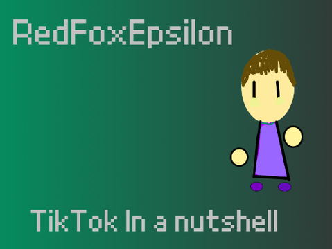 TikTok In a nutshell