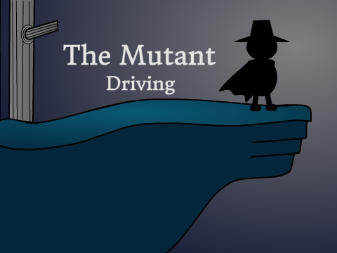 The Mutant ~ Driving