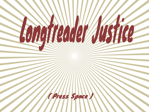 Longtreader Justice!