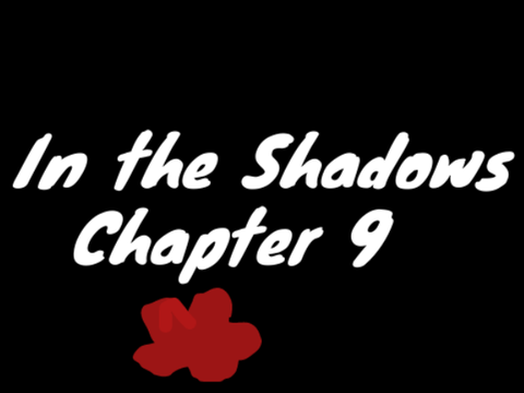 In the Shadows Ch. 9