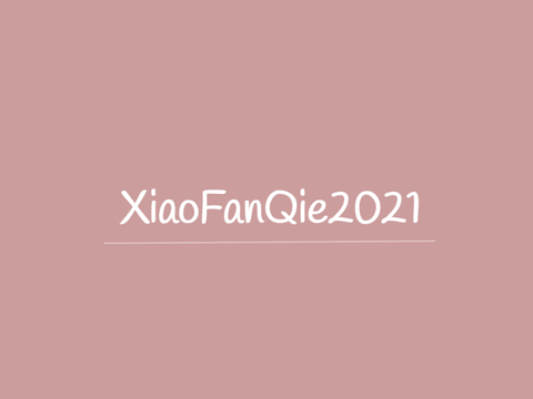 Intro for @XiaoFanQie2021