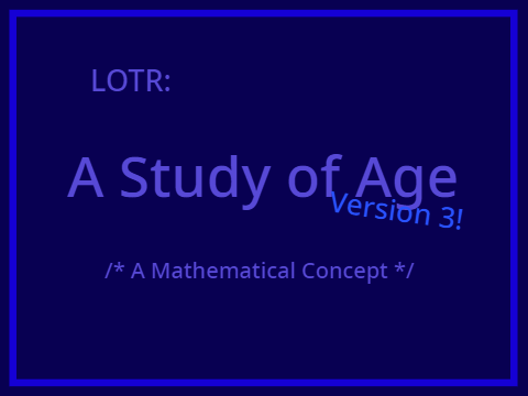 LOTR: A Study of Age v3 ~ A Mathematical Concept