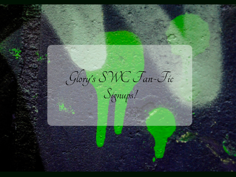Glory's SWC Fan-Fic Signups!