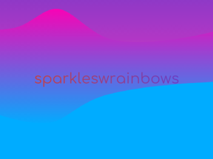 >>>Sparkleswrainbows