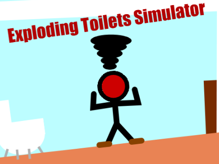 Exploding Toilets Simulator (Unfinished)