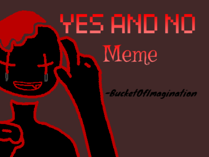Yes and no Meme//Xylo//Original coding//