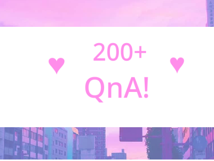 quick lil 200+ qna :)
