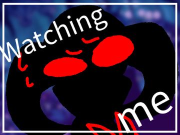 ~watching me~
