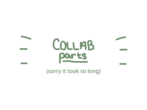 collab parts!! sry about the delay! ^^''