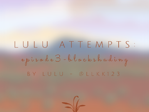Lulu Attempts | Episode 3 - Blockshading
