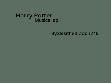 Harry Potter ll- Musical ep.1 -ll