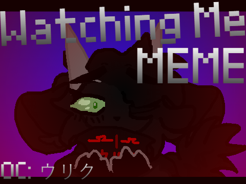 sharing old WIPs before I go. Watching Me || Meme