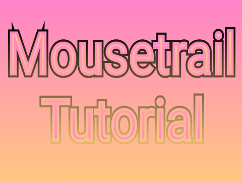 Mousetrail Tutorial
