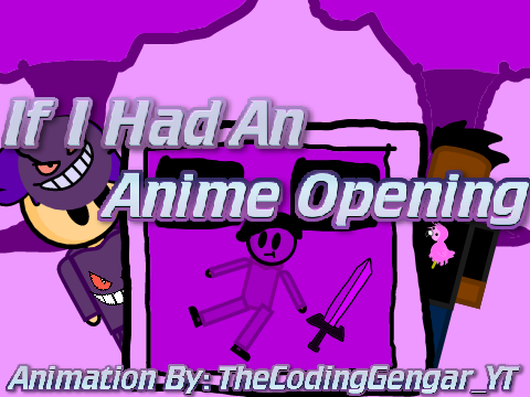 If I had an Anime Opening | An Animation