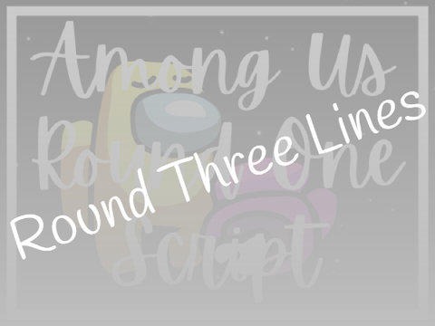 Among Us Round Three Lines