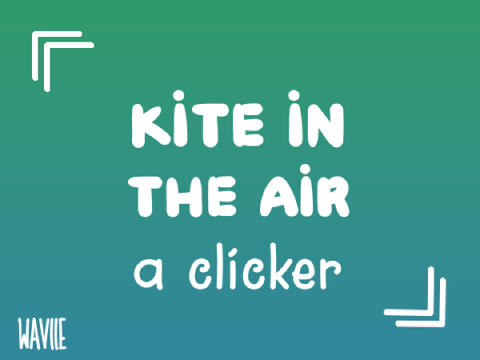 ❝ kite in the air: a clicker ❞