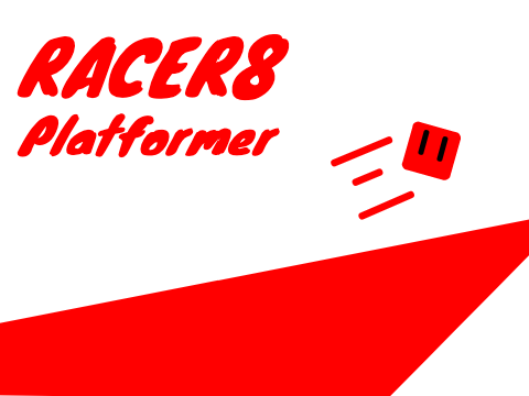 Racer8 Platformer!!!