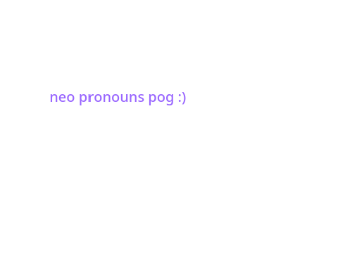 || pronouns & other stuff ||