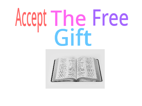 Accept the Free Gift