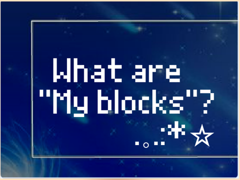 What are "My Blocks" exactly?
