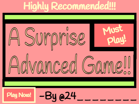 A Surprise Advanced Game!!