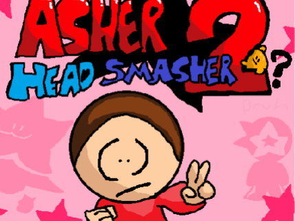 (april fools) asher head smasher two