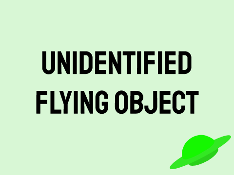 Unidentified Flying Object