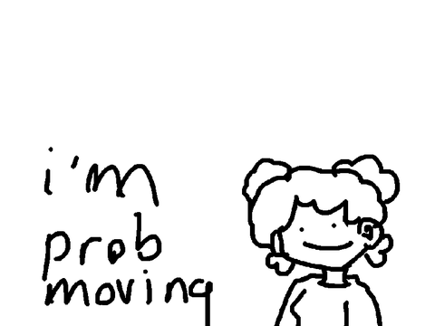 I’m moving soon lol