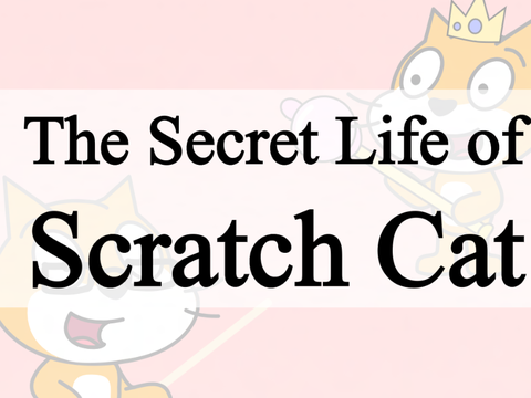 The Secret Life of Scratch Cat