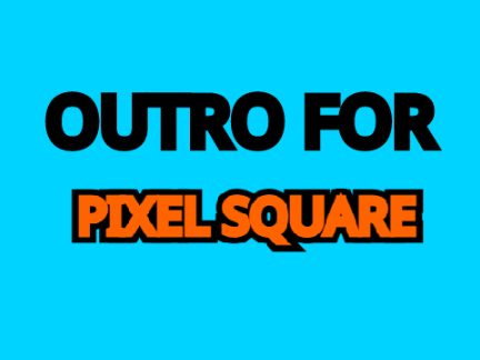 Pixel Square Outro