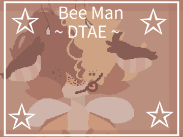~`!Bee Man DTAE!`~