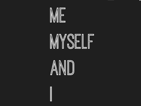 Me Myself and I ♡︎ DTIYSE♡︎