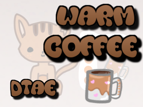 Warm Coffee ~ DTAE