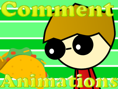 Comment Animations! (Open)