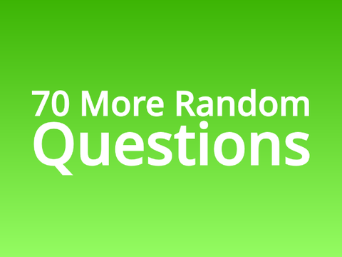 70 More Random Questions (Answers) 