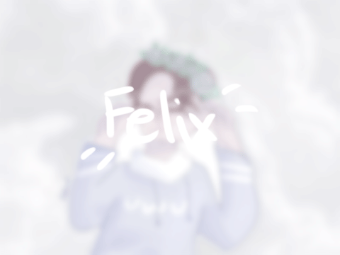 - Felix -