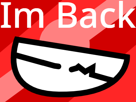 I'm Back!