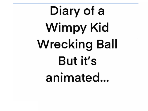 Diary of a Wimpy Kid: Wrecking Ball if it was animated...