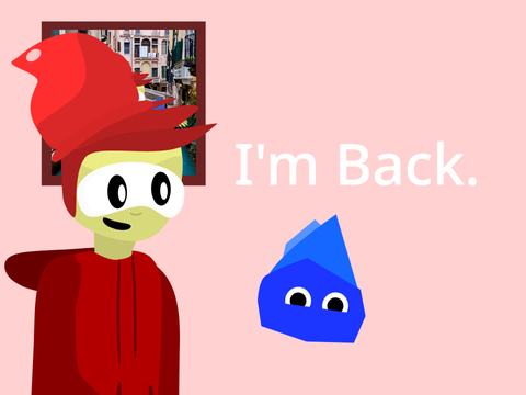 I'm Back.