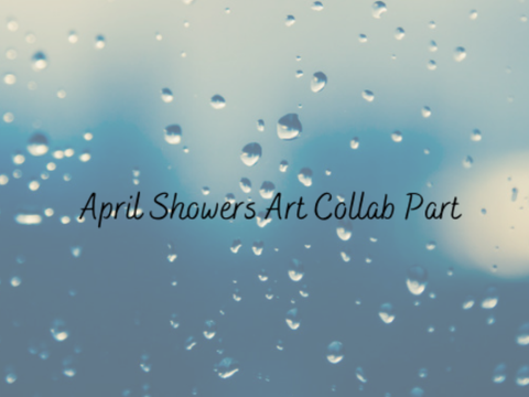 April Showers // Art Collab Entry