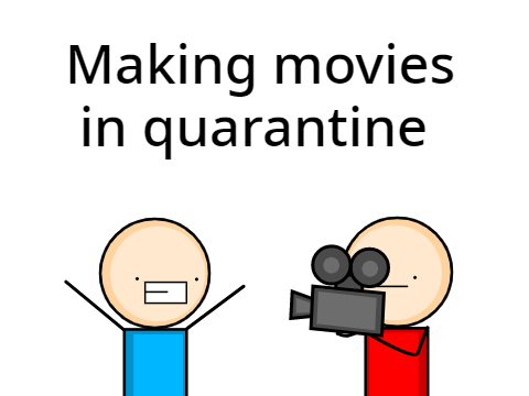 Making movies in quarantine (@Derble's Animation Contest Entry)