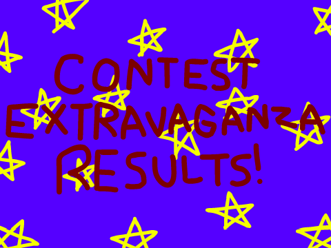 Contest Extravaganza Results!