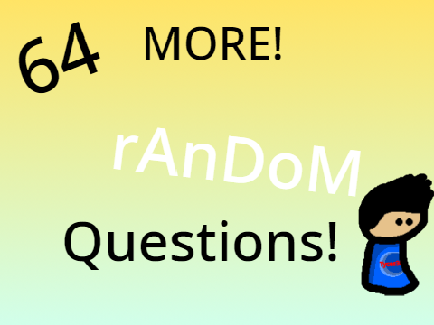 64 Random Answers!
